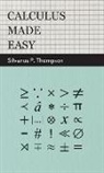 Silvanus P. Thompson, Silvanus Phillips Thompson - Calculus Made Easy