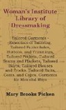 Mary Brooks Picken - Woman's Institute Library Of Dressmaking - Tailored Garments - Essentials Of Tailoring, Tailored Buttonholes, Buttons, And Trimmings, Tailored Pockets, Tailored Seams And Plackets, Tailored Skirts, Tailored Blouses And Frocks, Tailored Suits, Coats, And C