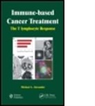 Michael A. Alexander, Michael A. Alexander, Michael A. Alexander - Immune-Based Cancer Treatment