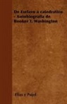 Elias y. Pujol - de Esclavo a Catedratico - Autobiografia de Booker T. Washington