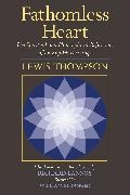 Richard Lannoy, William Stranger, Lewis Thompson, Richard Lannoy - Fathomless Heart - The Spiritual and Philosophical Reflections of an English Poet-Sage
