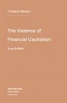 Kristina Lebedeva, Christian Marazzi, Christian (Italian University School of Switzerland) Marazzi, Christian/ Lebedeva Marazzi, Jason Francis Mc Gimsey - The Violence of Financial Capitalism
