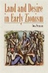 Boaz Neumann - Land and Desire in Early Zionism