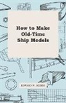 Edward W. Hobbs - How to Make Old-Time Ship Models