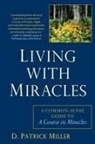 D. Patrick Miller, D. Patrick (D. Patrick Miller) Miller, Patrick D. Miller - Living with Miracles