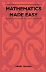 Henry Thomas - Mathematics Made Easy