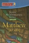 Stephen J Binz, Stephen J. Binz, Steven J Binz, Steven J. Binz - Jesus, the Messianic King--Part Two Matthew 17-28