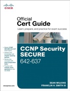 Trey Smith, Trey H. Smith, Sean Wilkins - CCNP Security Secure 642-637 Official Cert Guide, w. CD-ROM
