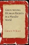 Grace Y. Kao - Grounding Human Rights in a Pluralist World