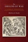 Matthew A. Shadle, Shadle Matthew A. - Origins of War