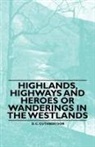 D. C. Cuthbertson - Highlands, Highways and Heroes or Wanderings in the Westlands