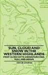 Arthur Gardner - Sun, Cloud and Snow in the Western Highlands - From Glencoe to Ardnamurchan, Mull and Arran
