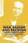 Edward Glover - War, Sadism and Pacifism - Further Essays on Group Psychology and War