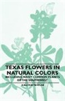 Eula Whitehouse - Texas Flowers in Natural Colors - Including Many Common Plants of the Southwest