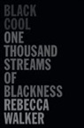 Henry Louis Gates, Rebecca Walker, Rebecca Walker - Black Cool