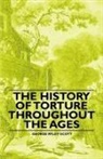 George Ryley Scott - The History of Torture Throughout the Ages