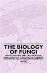 Various - The Biology of Fungi - With Chapters on Classification, Reproduction, Growth and Habitats
