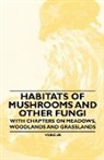 Various - Habitats of Mushrooms and Other Fungi - With Chapters on Meadows, Woodlands and Grasslands