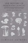 Various - The History of Mushroom Growing - With Chapters on Industry, Names and Folklore