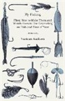 Various, Various Authors - Fly Fishing - Flies; How to Make Them and Which Ones to Use Depending on Fish and Time of Year