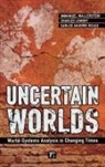 Charles Lemert, Charles C. Lemert, Carlos Aguirre Rojas, Carlos Antonio Aguirre Rojas, Rojas Carlos Aguirre, Immanuel Wallerstein... - Uncertain Worlds