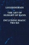 Anon - Legerdemain - The Art of Sleight of Hand - Including Magic Tricks