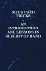 Anon - Slick Card Tricks - An Introduction and Lessons in Sleight of Hand