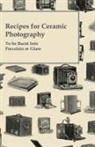 Anon - Recipes for Ceramic Photography - To be Burnt into Porcelain or Glass