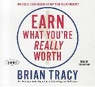 Brian Tracy, Orlagh Cassidy, Ron McLarty, Brian Tracy - Earn What You're Really Worth (Audio book)