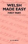 A. S. D. Smith - Welsh Made Easy - First Part