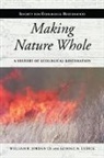 William R. Jordan, William R. Lubick Jordan, William R./ Lubick Jordan, George M. Lubick - Making Nature Whole