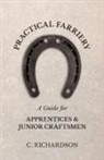 C. Richardson, S. Richardson - Practical Farriery - A Guide for Apprentices and Junior Craftsmen