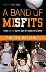 Andrew Baggarly - A Band of Misfits