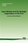 Anil Arya, Brian Mittendorf - Input Markets and the Strategic Organization of the Firm