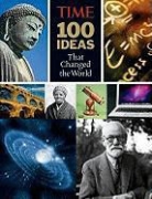 Editors of Time, The Editors of Time, Time-Life Books (COR), Richard Lacayo, Sharon Okamoto - 100 Ideas That Changed the World