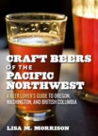 Lisa M. Morrison - Craft Beers of the Pacific Northwest
