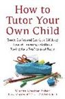 Gerald Richards, Marina Koestler Ruben - How to Tutor Your Own Child