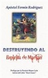 Apostol Fermin Rodriguez, Apóstol Fermín Rodríguez - Destruyendo al Espíritu de Madián