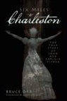 Bruce Orr - Six Miles to Charleston: The True Story of John and Lavinia Fisher