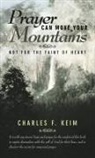 Charles F. Keim - Prayer Can Move Your Mountains