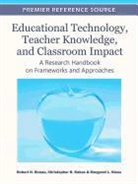 Margaret L. Niess, Christopher R. Rakes, Robert N. Ronau - Educational Technology, Teacher Knowledge, and Classroom Impact