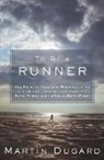 Martin Dugard - To Be a Runner