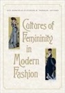 Ilya (EDT)/ Sheehan Parkins, Ilya Parkins, Elizabeth M Sheehan, Elizabeth M. Sheehan - Cultures of Femininity in Modern Fashion