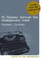 Michael Kindman, Michael/ Wachsberger Kindman, Ken Wachsberger - My Odyssey Through the Underground Press