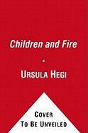 Ursula Hegi - Children and Fire A Novel