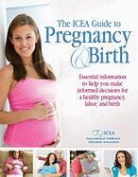 International Childbirth Educati (Icea), International Childbirth Education Assocation (ICEA), International Childbirth Education Assoc, International Childbirth Education Association (CO, Megan McGinnis - The ICEA Guide to Pregnancy & Birth