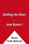 Jenn Bennett - Kindling the Moon