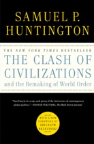 Samuel P. Huntington - The Clash of Civilizations and the Remaking of World Order