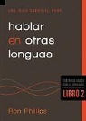 Ron Phillips, Ron Phillips Dmin - Una Guía Esencial Para Hablar En Otras Lenguas