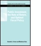 Kenneth J. Arrow, Kenneth J. (University of Stanford Arrow, Kenneth J./ Kurz Arrow, Arrow Kenneth J., Kenneth J. Arrow, Mordecai Kruz... - Public Investment, the Rate of Return, and Optimal Fiscal Policy